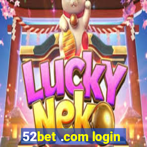 52bet .com login